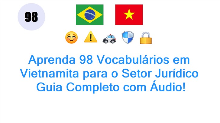 Aprenda 98 Vocabulários em Vietnamita para o Setor Jurídico: Guia Completo com Áudio!